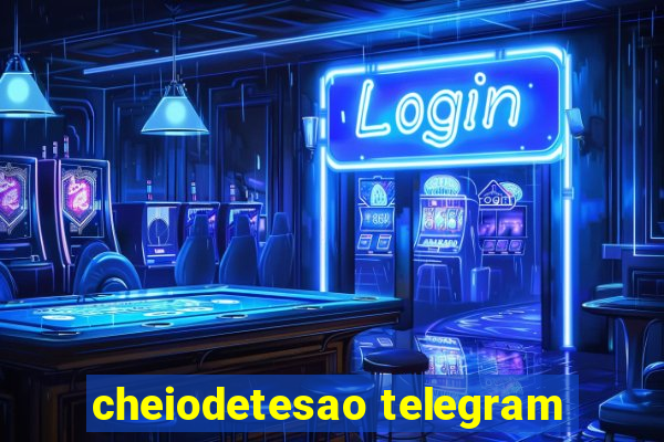 cheiodetesao telegram